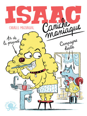 cover image of Isaac, caniche maniaque--Lecture roman jeunesse humour animaux--Dès 8 ans